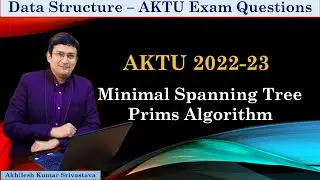 Prims Algorithm for Minimal Spanning Tree || AKTU 2022-23 Exam Question || PYQ Data Structure