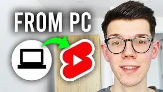 How To Upload Shorts On YouTube From PC - Step By Step