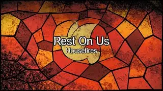 Rest On Us   Lyric Video   Housefires