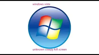 windows vista scary kill screen