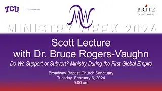 Scott Lecture with Bruce Rogers-Vaughn - Feb. 6, 2024; 9:00 am