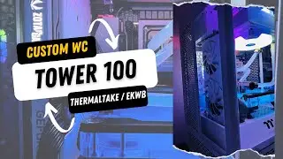 THE TOWER 100 CUSTOM WATERCOOLING TIME LAPSE | CHILL NO SPEAK | TUTO2022 | EKWB | THERMALTAKE