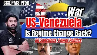 US&ndash;Venezuela Conflict Explained | Regime Change, Sanctions & Power Politics | CSS Current Affairs