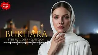 ✨🏛️ Bukhara Ethereal Deep House 2026 — Silk Road Nights