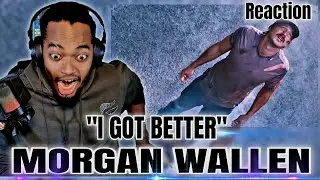 Morgan Wallen - I got better | First Time Reaction