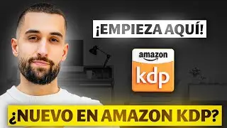 Nuevo en Amazon KDP EMPIEZA HOY&mdash;Todo lo que necesitas para vender libros en Kindle Direct Publishing