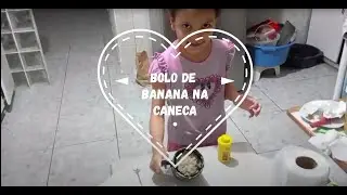 BOLO DE BANANA NA CANECA (LARA LUIZA)