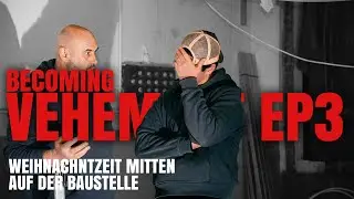 Weihnachtszeit auf einer Baustelle - BECOMING VEHEMENT Episode 3