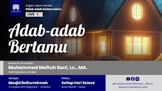 22. Adab-Adab Bertamu | Ustadz Muhammad Maftuh Sani  حفظه الله