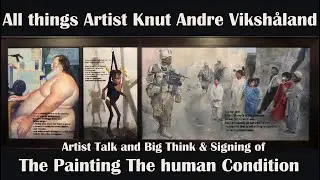 Artist Talk and Big Think - Signing of The Painting The human Condition -   Knut Andre Viksh&aring;land