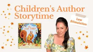 Leaf Thief | Low Stimulation Storytime | Children's Author Read Aloud