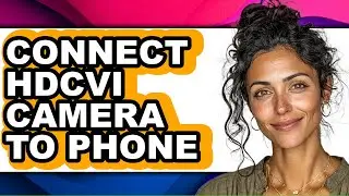 How to Connect Hdcvi Camera to Phone (easy Method)
