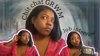 Chit Chat GRWM | job interview | mini story time - terrible lash tech | and more