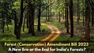 Forest (Conservation) Amendment Bill 2023: A New Era or the End for India's Forests? | The Probe