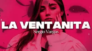 La ventanita 🪟 | Sergio Vargas (Letra/Lyrics)