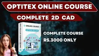 Optitex CAD Complete Online Course @ Rs.3,000 | Learn Online Optitex @ best affordable price