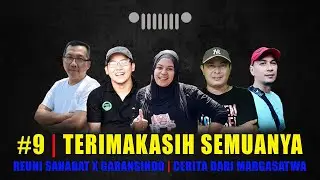 #9 | TERIMAKASIH SEMUANYA | REUNI SAHABAT X GARANSINDO | CERITA DARI MARGASATWA