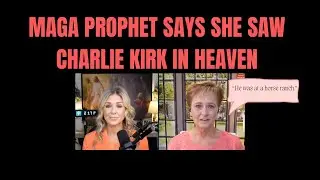 MAGA Prophet Says She Saw Charlie Kirk in Heaven