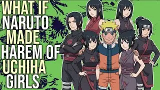 Uchiha Harem | What if Naruto Got harem with uchiha girls