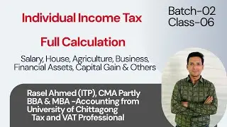 Individual Income Tax Full Calculation | Salary, House, Agriculture, Business & Others (BD)