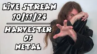 Live Stream 10/11/24: Harvester of Metal