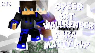 SPEED ART #19 | WALLRENDER PARA MATTYPVP | HAGO GRATIS!