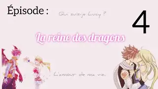 Fanfiction Nalu Fr LA REINE DES DRAGONS épisode 4