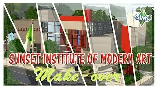 SIMS 3 // Renovating in SV // SUNSET INSTITUTE OF MODERN ART