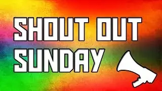 Shout-out Sunday ep1!