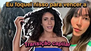 ✨Coisas que eu fiz para conseguir vencer a transição capilar com sucesso 2025