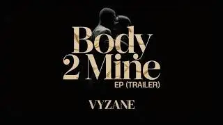 Vyzane Stvvna -Body 2 Mine-EP Trailer