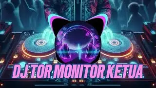 DJ TOR MONITOR KETUA X MIMI SUSU🎧