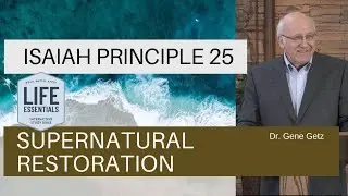Isaiah Principle 25: Supernatural Restoration