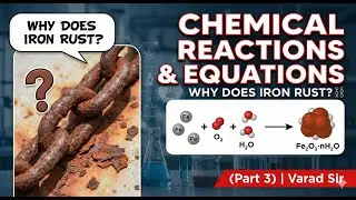 Why does Iron Rust? ⛓️ Chemical Reactions & Equations (Part 3) | Varad Sir