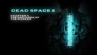 Let's Play Dead Space 2 - Chapter 4: The Children Of The Marker - (No Commentary)