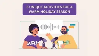 5 unique activities for a warm holiday season | English Listening Podcast | Intermediate-Advanced
