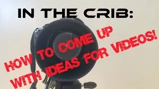 In the Crib: How to Come Up with Ideas for Reborn Videos!