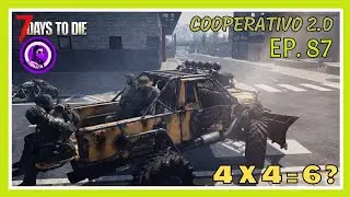 4 x 4 = 6???? - 7 days to die 2.0 - COOPERATIVO - Episodio 87