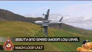 AGILITY, SPEED AND LOW LEVEL FLYING RAF A400M ATLAS MACH LOOP &bull; LFA7 NORTH WALES