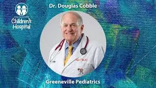 Dr. Douglas Cobble, Greenville Pediatrics