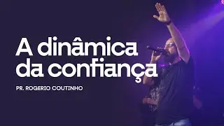 A dinâmica da confiança | Pr. Rogério Coutinho [21/09/25]