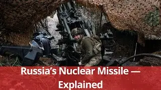 Russia&rsquo;s Nuclear Capable Missile &mdash; What It Means for Ukraine and Global Security