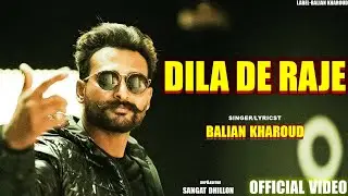 Dila De Raaje (OFFICIAL VIDEO) Balian Kharoud | Sangat Dhillon | NEW PUNJABI SONGS 2026