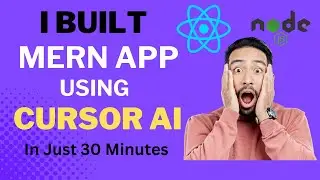 I Built MERN Stack App From Scratch Using Cursor AI In Just 30 Minutes