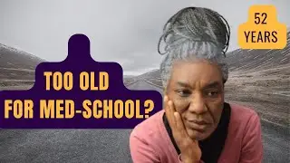 Are you too old for med school: Med school motivation
