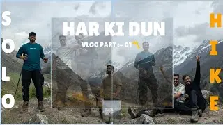 Har Ki Dun Trek Vlogging By Solo Hike team