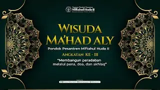 Prosesi Wisuda Ma'hadul Aly Pondok Pesantren Miftahul Huda 2