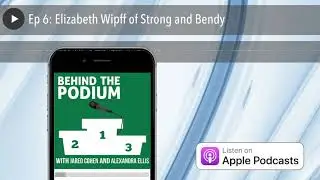 Ep 6: Elizabeth Wipff of Strong and Bendy [Behind the Podium Podcast]