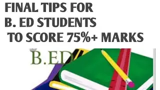 Final exam tips for B. Ed students to score highest marks
