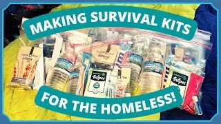 Making Survival Kits for the Homeless! ❤️